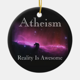 Atheism, Reality is awesome Ceramic Ornament