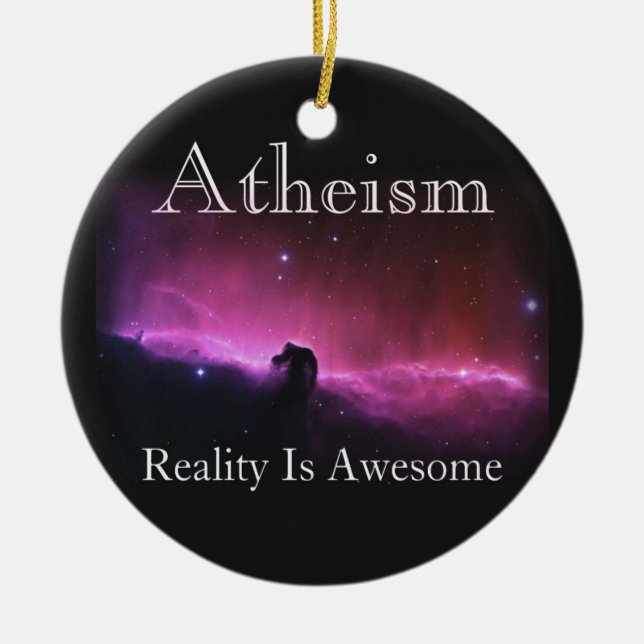 Atheism, Reality is awesome Ceramic Ornament (Front)