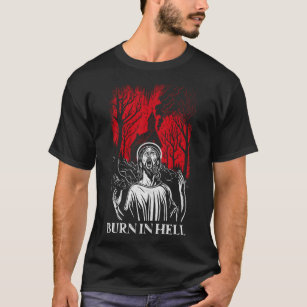 Atheist Anti Religion Satanic Black Metal Burn In  T-Shirt