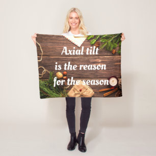 Atheist "Axial tilt is the reason for the season" Fleece Blanket