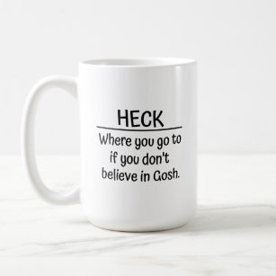 Atheist coffee mug. Heck, where you go to when you Coffee Mug