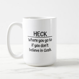 Atheist coffee mug. Heck, where you go to when you Mug