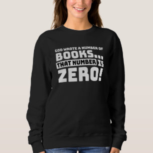 Atheist Humour Quote - God Wrote A Number Of Books Sweatshirt