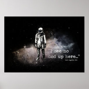 Atheist poster. I see no god up here Poster