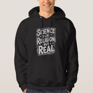 Atheist Science Is Like Religion But Real Hoodie