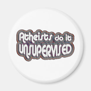 Atheists Do It Unsupervised Magnet