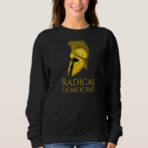Athenian Democracy  Radical Democrat  Political Hi Sweatshirt