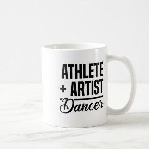 Athlete + Artist = Dancer Ballerina Ballet Dancing Coffee Mug