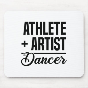 Athlete + Artist = Dancer Ballerina Ballet Dancing Mouse Pad