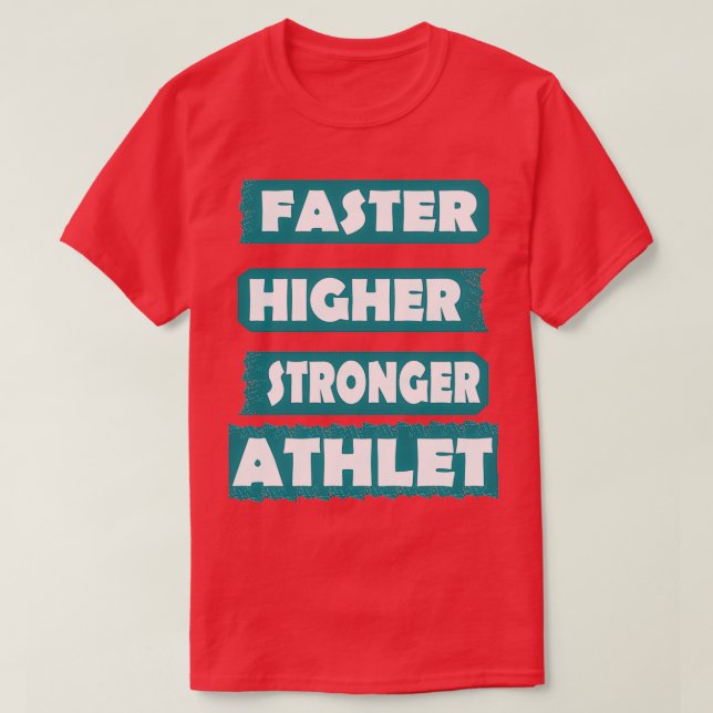 Athlete Sport Fast Higher Stronger Gift T-Shirt (Design Front)