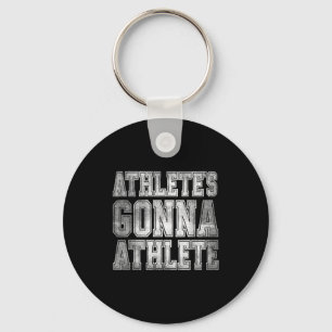 Athlete's Gonna Athlete Determination Competitive  Key Ring