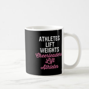 Athletes Life Weights Cheerleaders Lift Athletes Coffee Mug