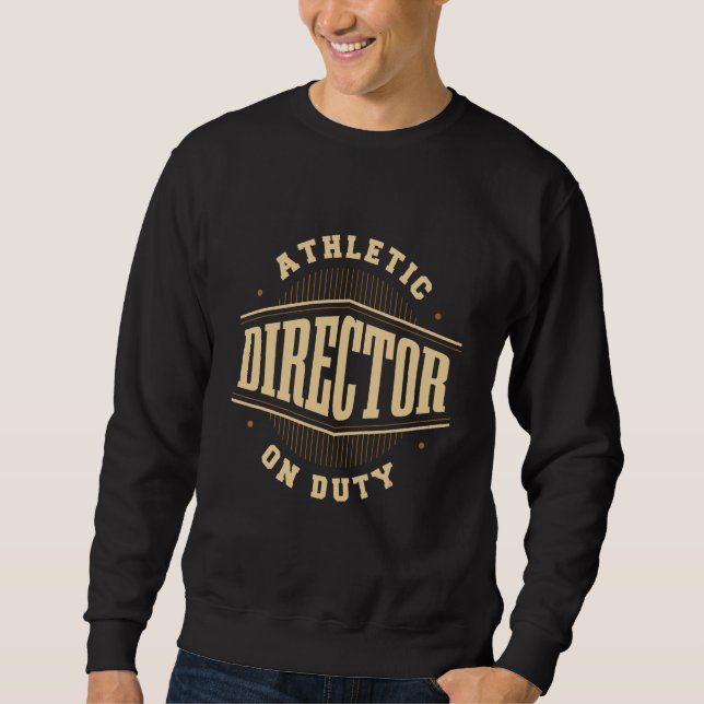 Athletic Director On Duty AD Administrator Apparel Sweatshirt (Front)