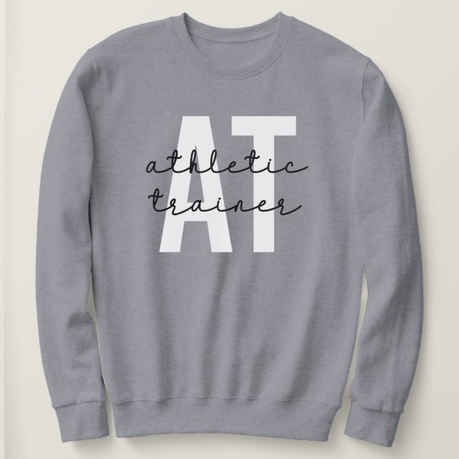 Athletic Trainer AT athletic training Sweatshirt (Design Front)