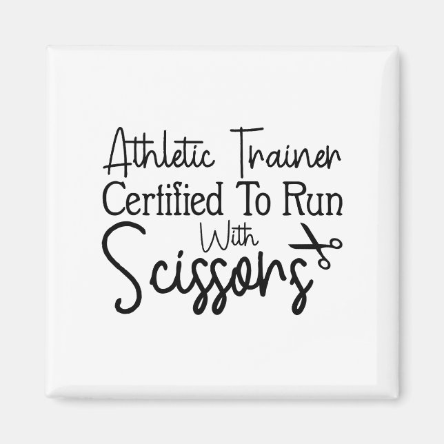 Athletic Trainer Certified To Run With Scissors Magnet (Front)