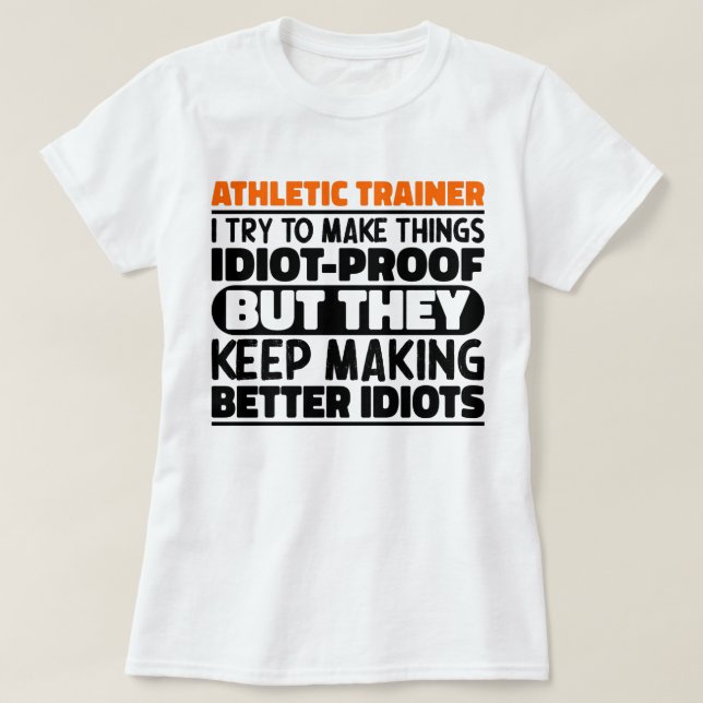 Athletic Trainer I Try To Make Things Funny Saying T-Shirt (Design Front)