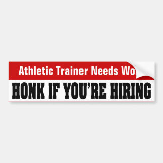 Athletic Trainer Needs Work Bumper Sticker
