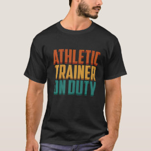 Athletic Trainer On Duty Fitness Coach Apparel Pre T-Shirt