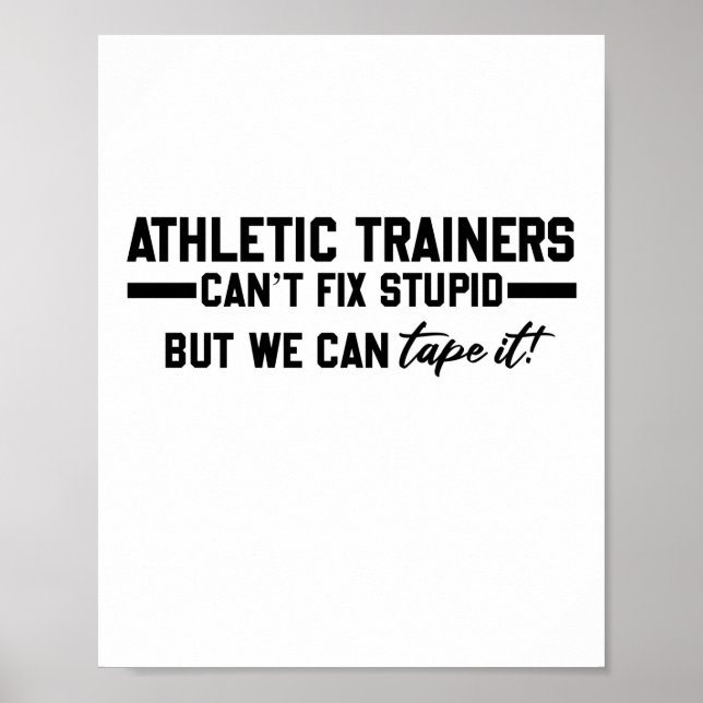 Athletic Trainers Can't Fix Stupid - Funny Gifts Poster (Front)