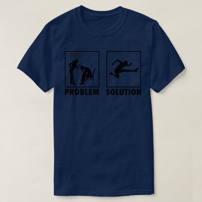 Athletics Athletes Statement Problem Solution 10 T-Shirt (Design Front)
