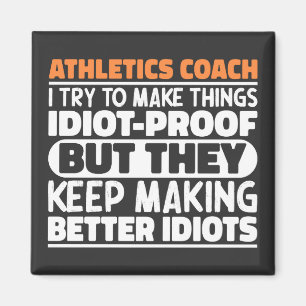 Athletics Coach I Try To Make Things Funny Quote Magnet