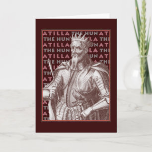 Atilla the Hun - Unique Greeting Card