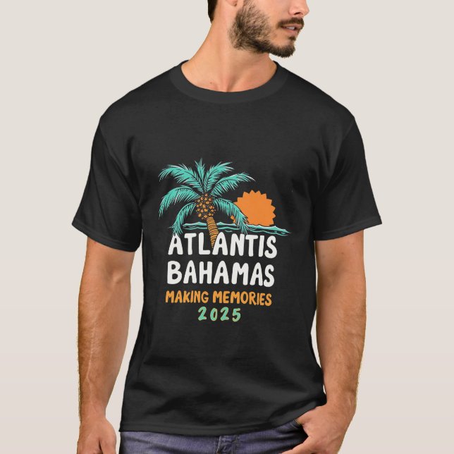 Atlantis Bahamas Making Memories 2025 T-Shirt (Front)