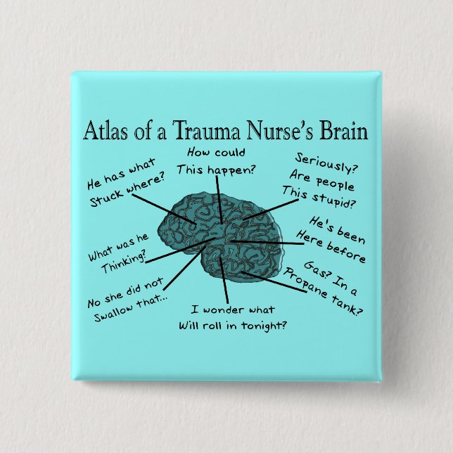 Atlas of a Trauma Nurse's Brain 15 Cm Square Badge (Front)