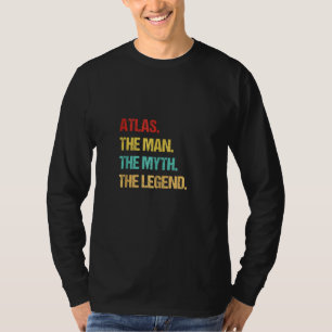 Atlas The Man The Myth The Legend T-Shirt