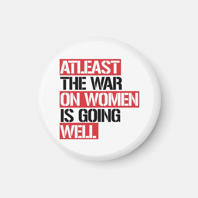 Atleast the War on Women is going well Magnet (Front)