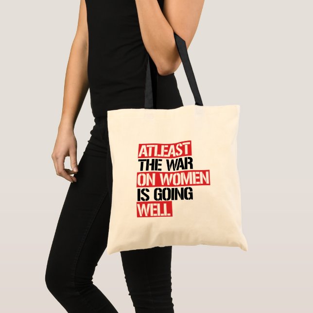 Atleast the War on Women is going well Tote Bag (Front (Product))