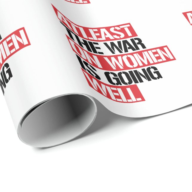 Atleast the War on Women is going well Wrapping Paper (Roll Corner)