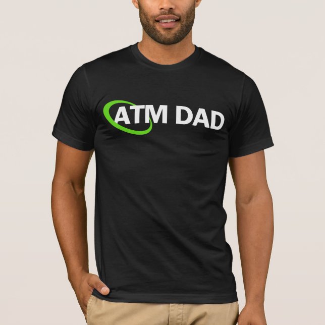 atm dad T-Shirt (Front)
