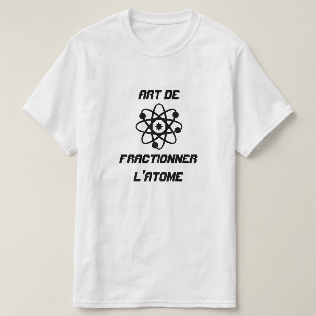 Atom with text Art de fractionner l'atome T-Shirt (Design Front)