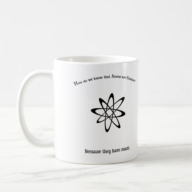 Atoms are Catholic They Have Mass Punny  Coffee Mug (Left)