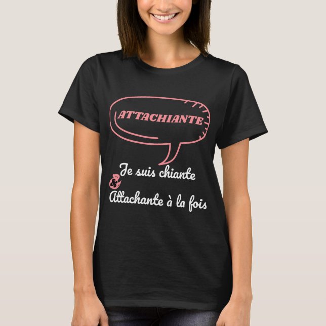 Attachiante - Je suis chiante T-Shirt (Front)