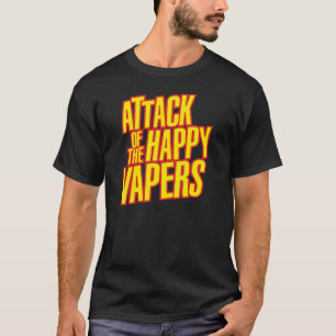 Attack of the Happy Vapers T-Shirt