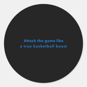 Attack The Game Like A True Basketball Beast Classic Round Sticker