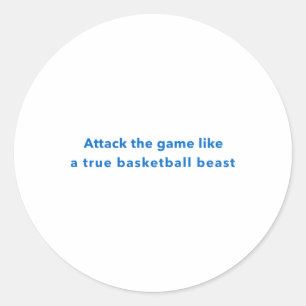 Attack The Game Like A True Basketball Beast  Classic Round Sticker