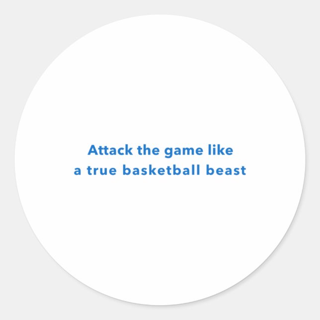 Attack The Game Like A True Basketball Beast  Classic Round Sticker (Front)