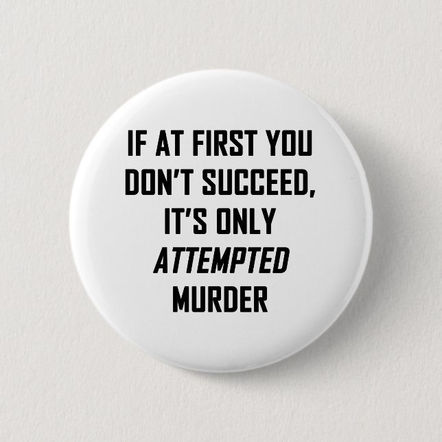 Attempted Murder 6 Cm Round Badge (Front)
