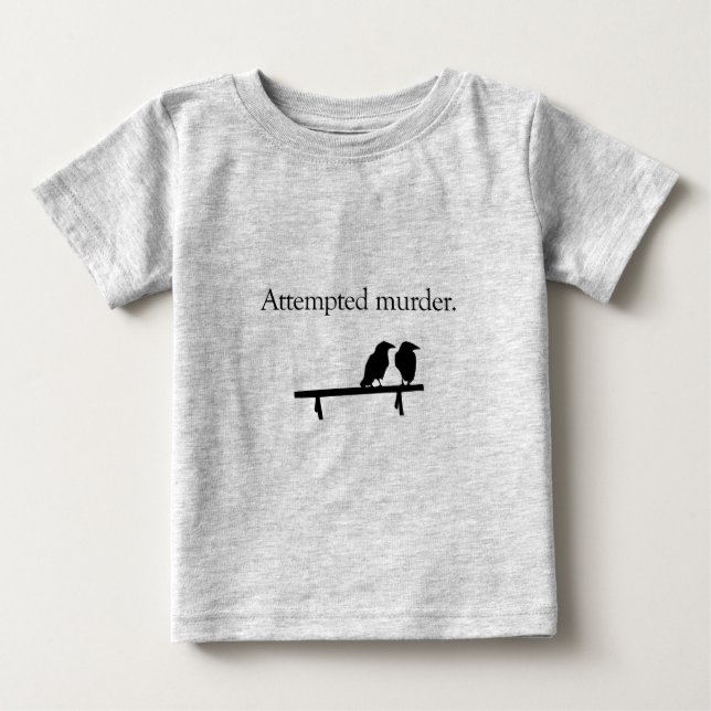 Attempted Murder Baby T-Shirt (Front)