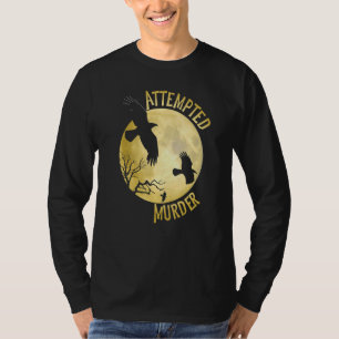 Attempted Murder Crow Raven Corvid Pun T-Shirt