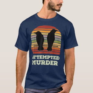 Attempted murder crows bird joke meme T-Shirt