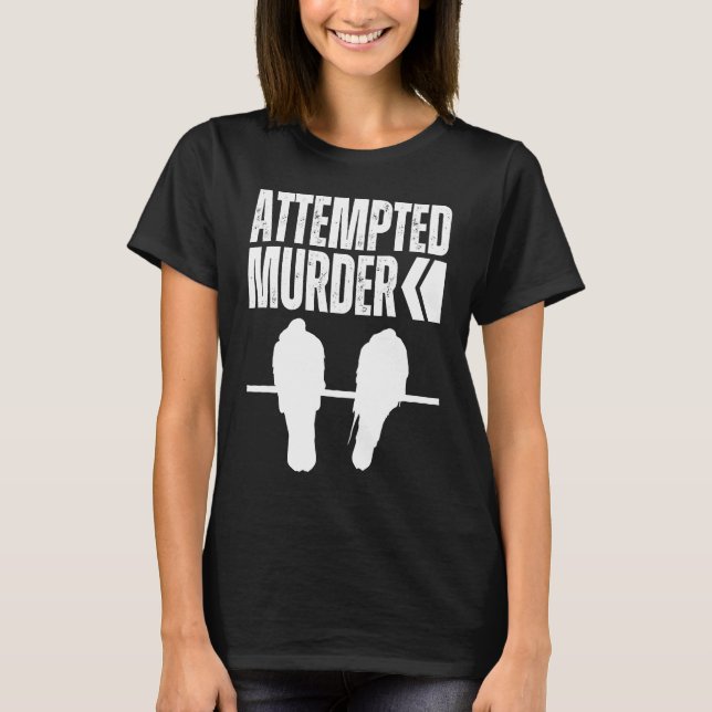 Attempted Murder Crows Ravens Bird  Crow On Tree B T-Shirt (Front)