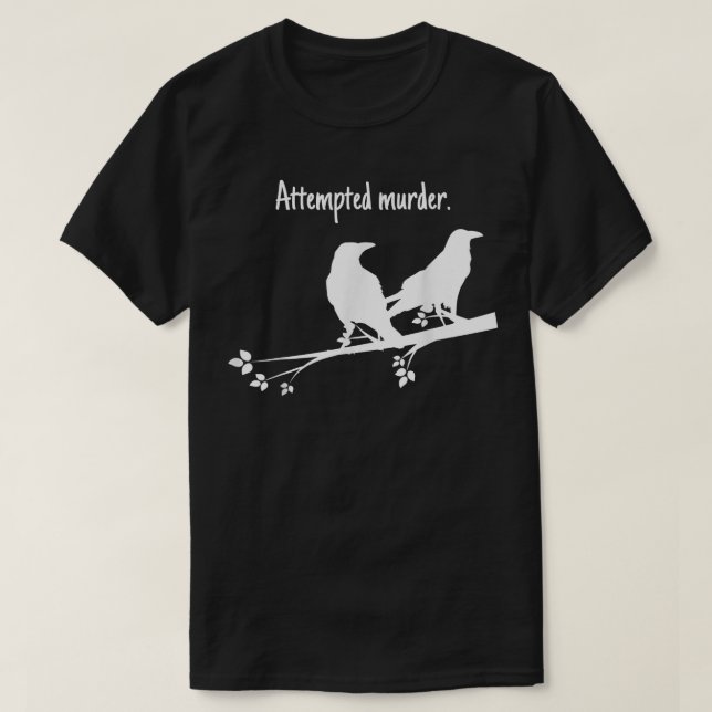 Attempted Murder Design  T-Shirt (Design Front)