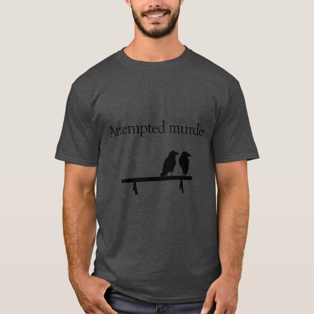 Attempted Murder friends T-Shirt (Front)
