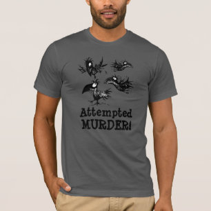 Attempted Murder! Funny Crow T-Shirt