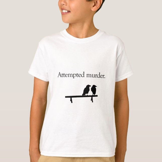 Attempted Murder T-Shirt (Front)