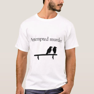 Attempted Murder   T-Shirt